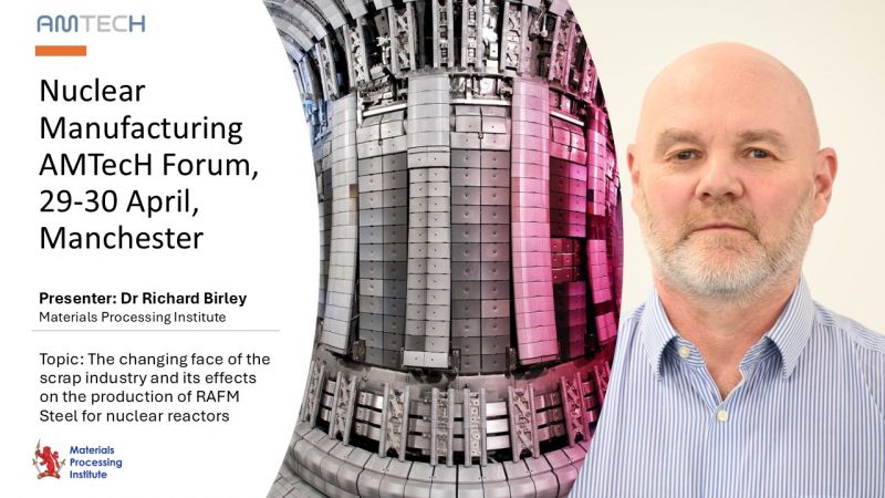 Dr Richard Birley will be a presenter at the Nuclear Manufacturing AMTecH Forum